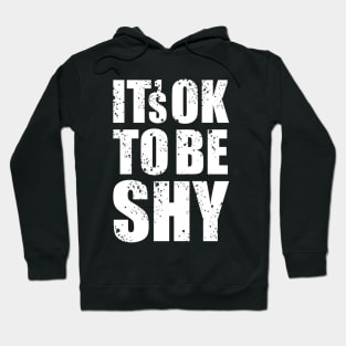 It's Ok to Be Shy II Hoodie